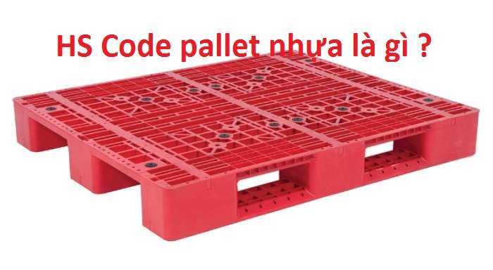 Hs code pallet nhựa