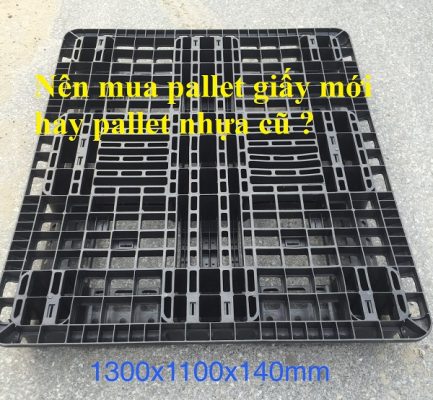 Nên mua pallet giấy mới hay pallet nhựa cũ ?