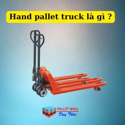 Hand pallet truck là gì