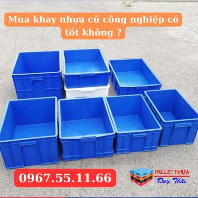 Mua khay nhựa cũ công nghiệp có tốt không