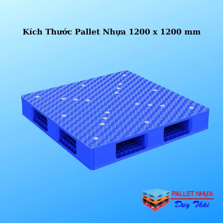 Kích Thước Pallet Nhựa 1200 x 1200 mm