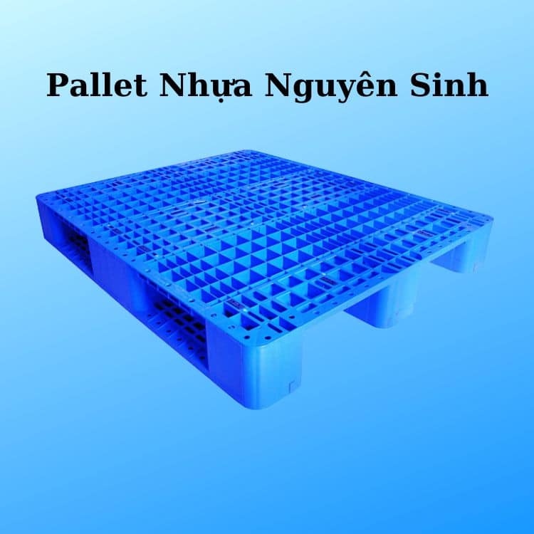 Pallet Nhựa Nguyên Sinh