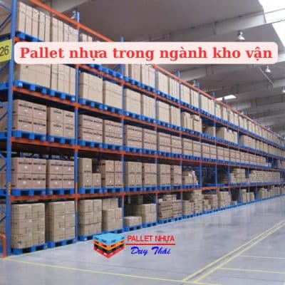 Pallet nhựa trong ngành kho vận