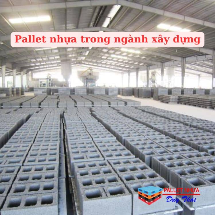 Pallet nhựa trong ngành xây dựng