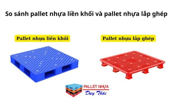 So sánh pallet nhựa liền khối và pallet nhựa lắp ghép