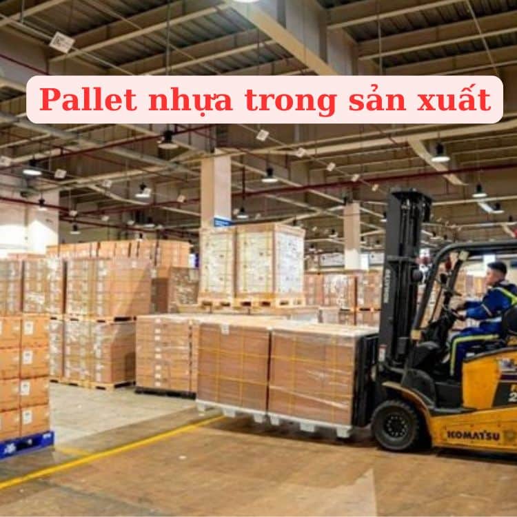 Pallet nhựa trong sản xuất