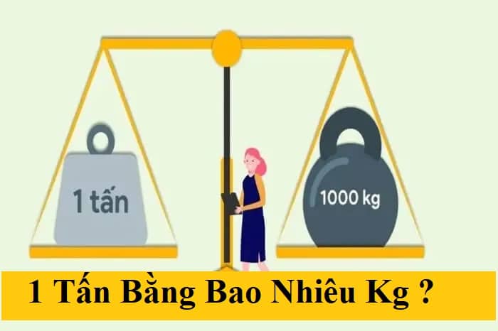 1 tấn bằng bao nhiêu kg?