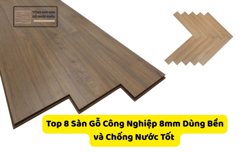 Top 8 Sàn Gỗ Công Nghiệp 8mm